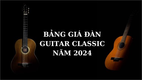 Bảng giá đàn guitar classic năm 2024