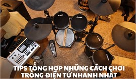Tips Tổng Hợp Những Cách Chơi Trống Điện Tử Nhanh Nhất