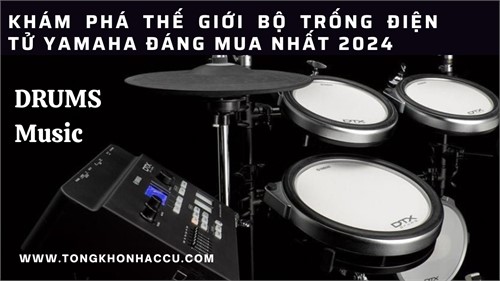 Khám Phá Thế Giới Bộ Trống Điện Tử Yamaha Đáng Mua Nhất 2024