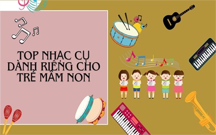 Các loại nhạc cụ dành riêng cho trẻ mầm non