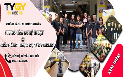 NHƯỢNG QUYỀN TRUNG TÂM NGHỆ THUẬT VÀ CỬA HÀNG NHẠC CỤ TYGY MUSIC