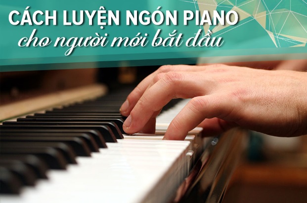 Cách luyện ngón Piano cho người mới học